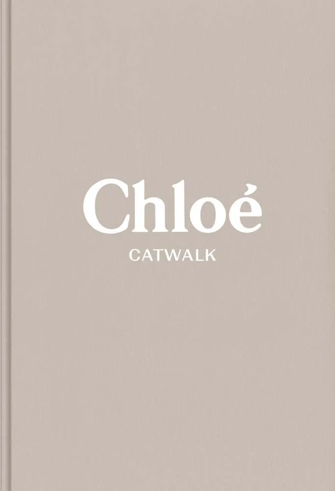 Chloe Catwalk:  The Complete Collections