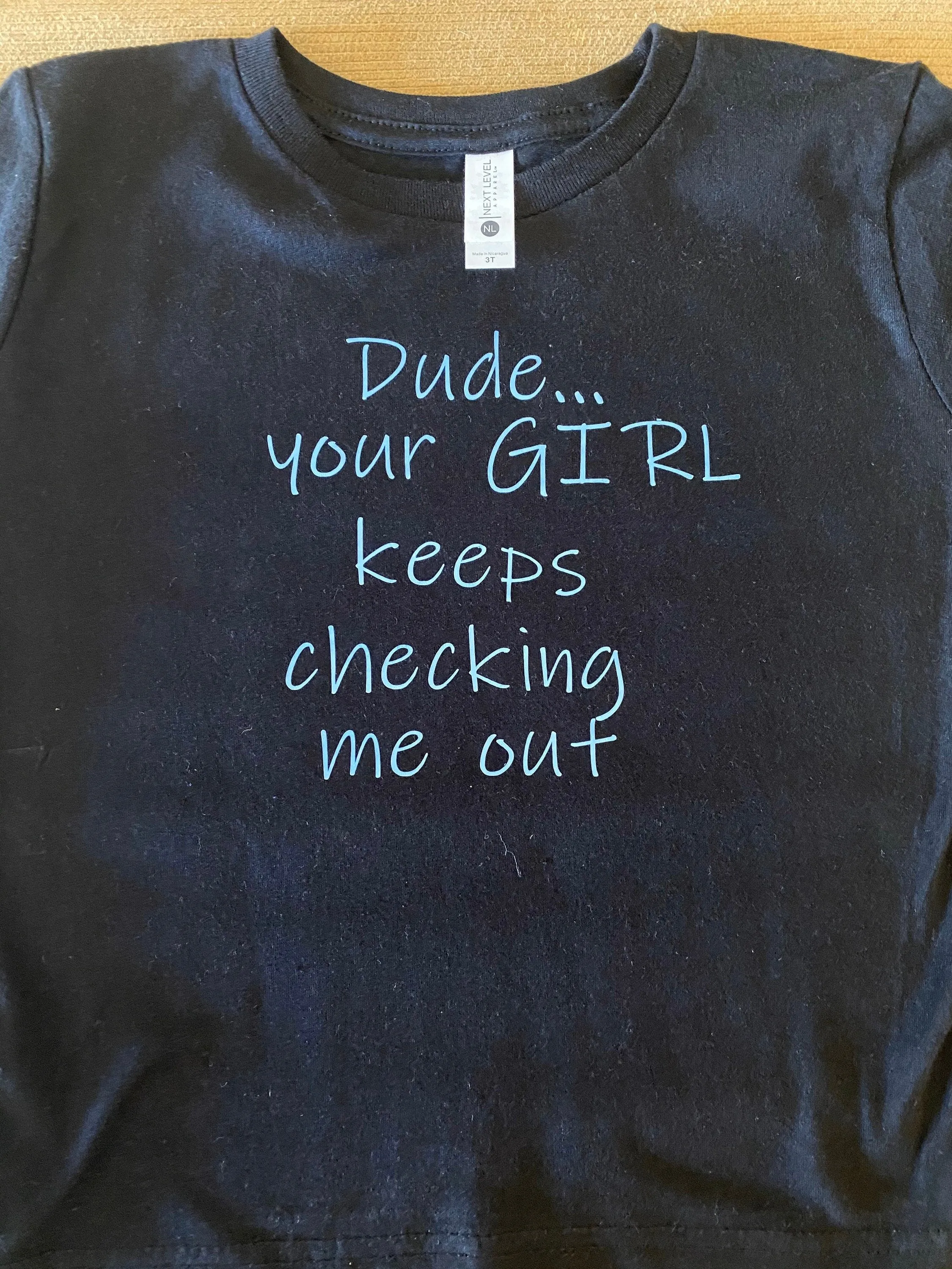 Dude Your GIRL keeps checking me out/funny shirt/funny tshirt/ funny t shirt / funny onesie/funny kids shirt/funnytoddlershirt/ boys gift