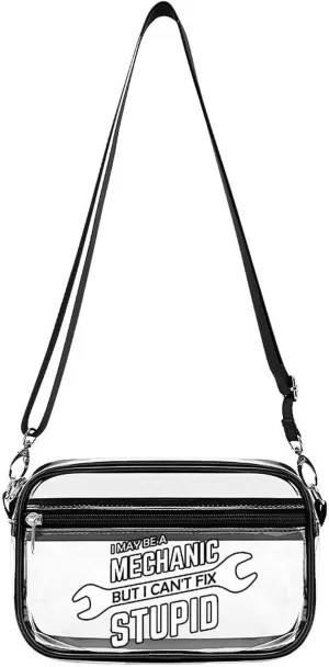 I May Be A Mechanic But I Can't Fix Stupid Clear Purse Messenger Bag Crossbody Bags with Adjustable Shoulder Strap Front Pocket