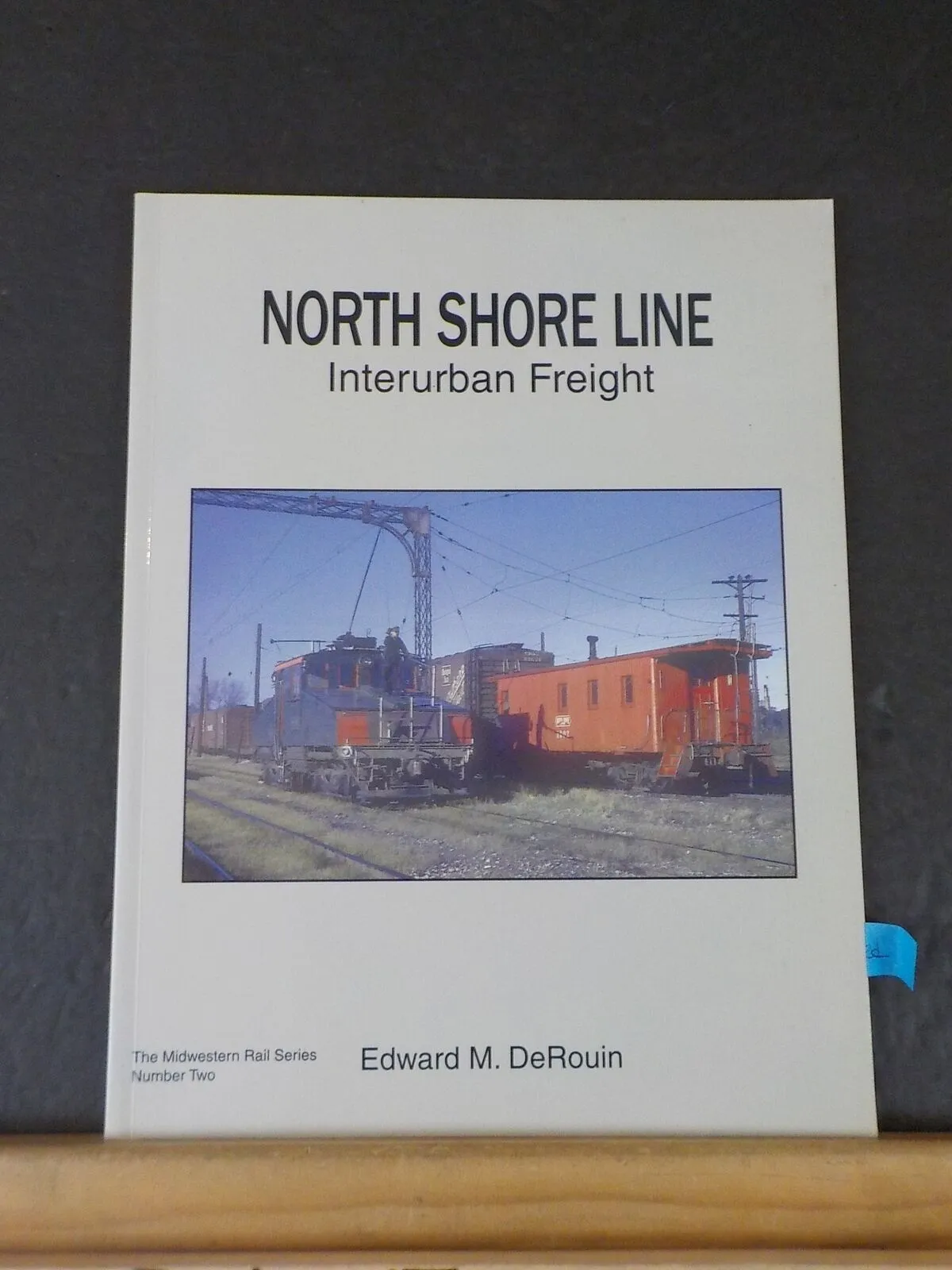 North Shore Line Interurban Freight by Edward M DeRouin  Soft Cover       SIGNED